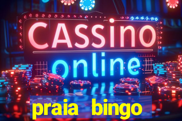 praia bingo dinheiro infinito 2022